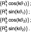 \begin{align*}
& \{R_1^k \cos (k \theta_1)\};\ & \{R_1^k \sin (k \theta_1)\};\ & \{R_2^k \cos (k \theta_{2})\};\ & \{R_2^k \sin (k \theta_{2})\}.\end{align*}