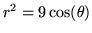 $r^{2} = 9 \cos (\theta)$