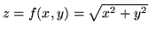 $z=f(x,y)=\sqrt{x^{2}+y^{2}}$